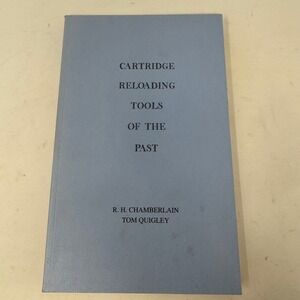 Cartridge Reloading Tools of the Past Chamberlain & Quigley 1998